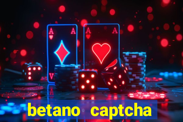 betano captcha security check