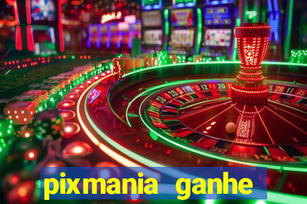 pixmania ganhe prêmios no pix