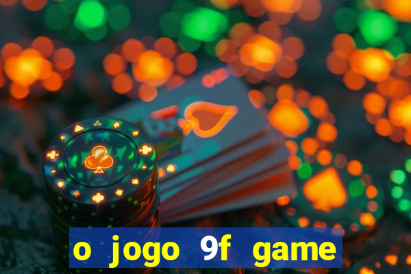 o jogo 9f game paga mesmo