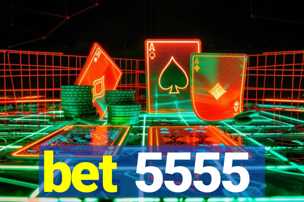 bet 5555