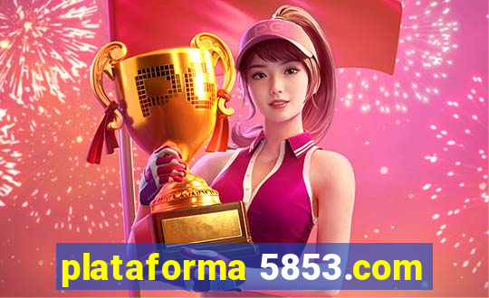 plataforma 5853.com