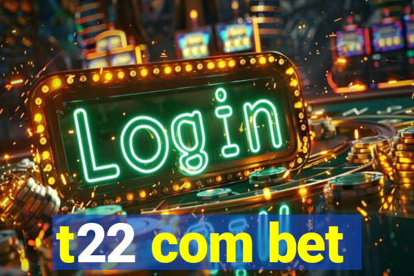 t22 com bet