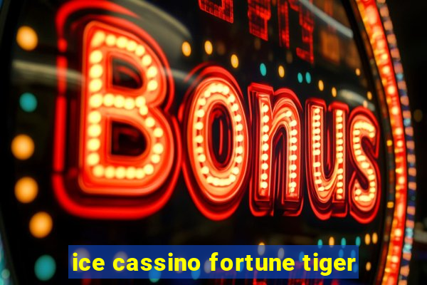 ice cassino fortune tiger