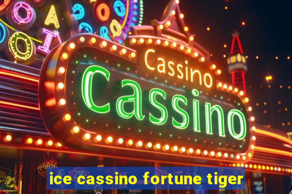 ice cassino fortune tiger