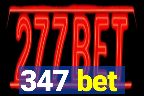 347 bet