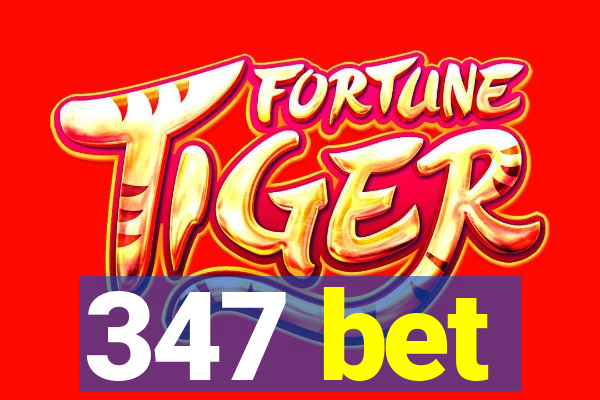 347 bet