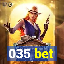 035 bet