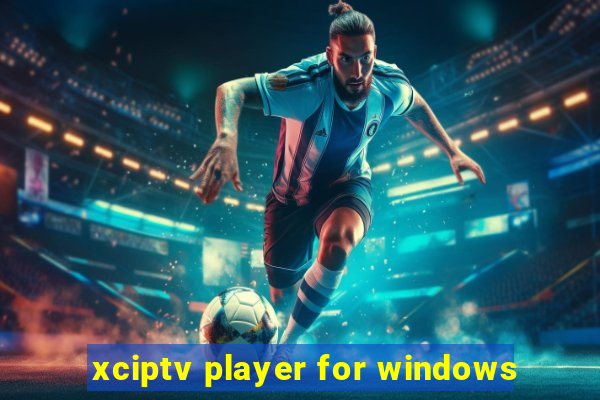 xciptv player for windows