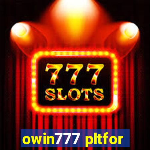 owin777 pltfor