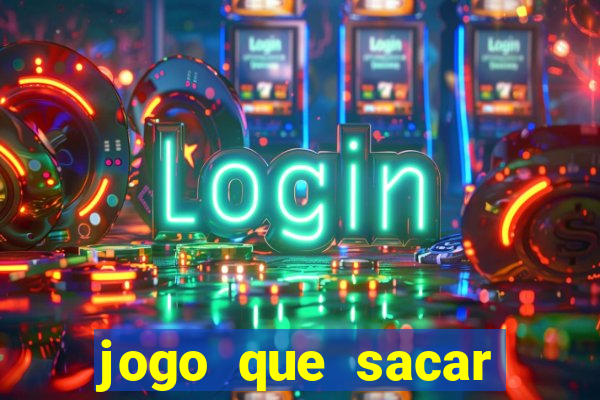 jogo que sacar dinheiro de verdade