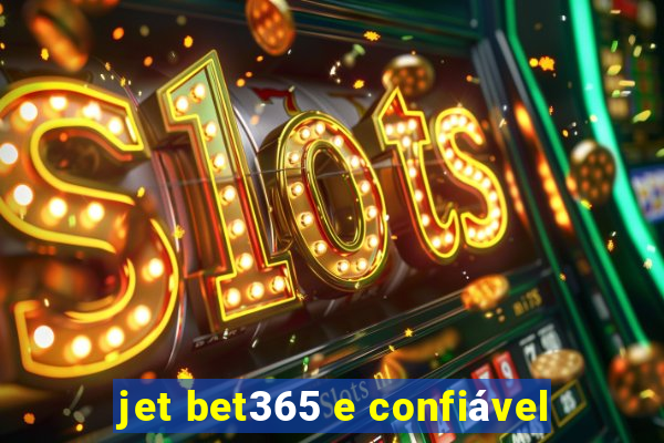 jet bet365 e confiável