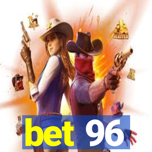 bet 96