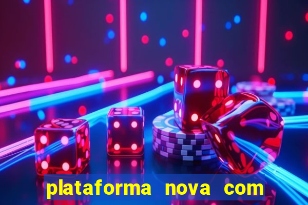 plataforma nova com bonus de cadastro sem deposito