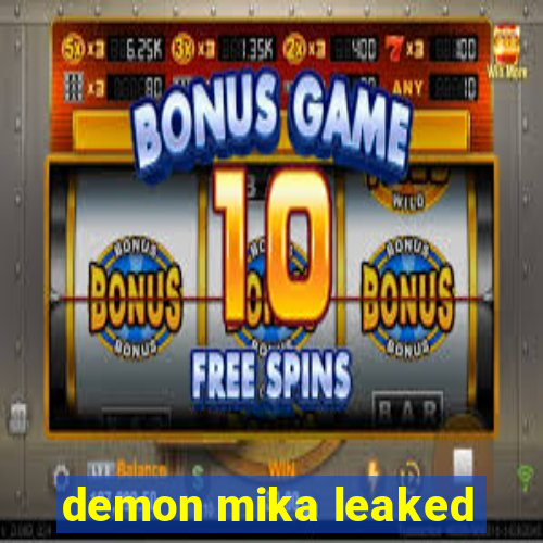 demon mika leaked