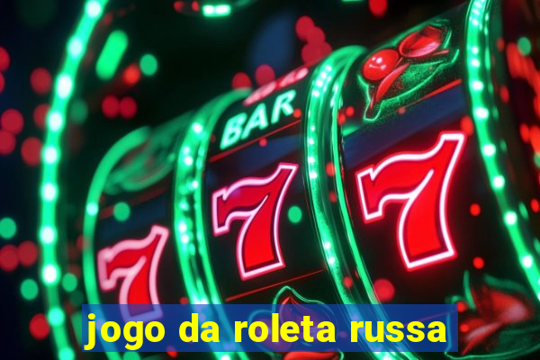 jogo da roleta russa