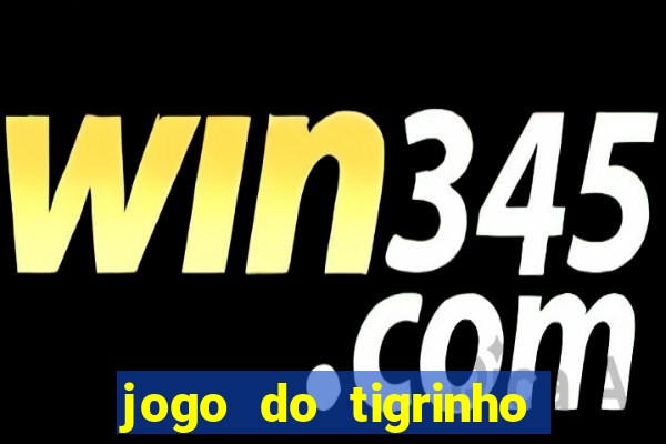 jogo do tigrinho que mais paga