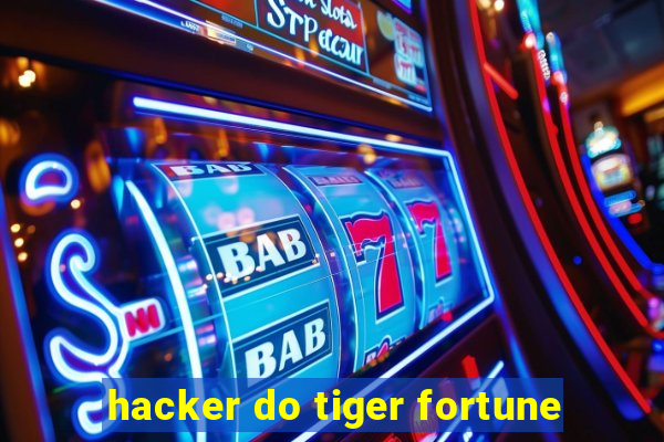 hacker do tiger fortune