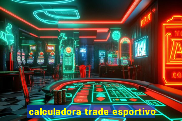 calculadora trade esportivo