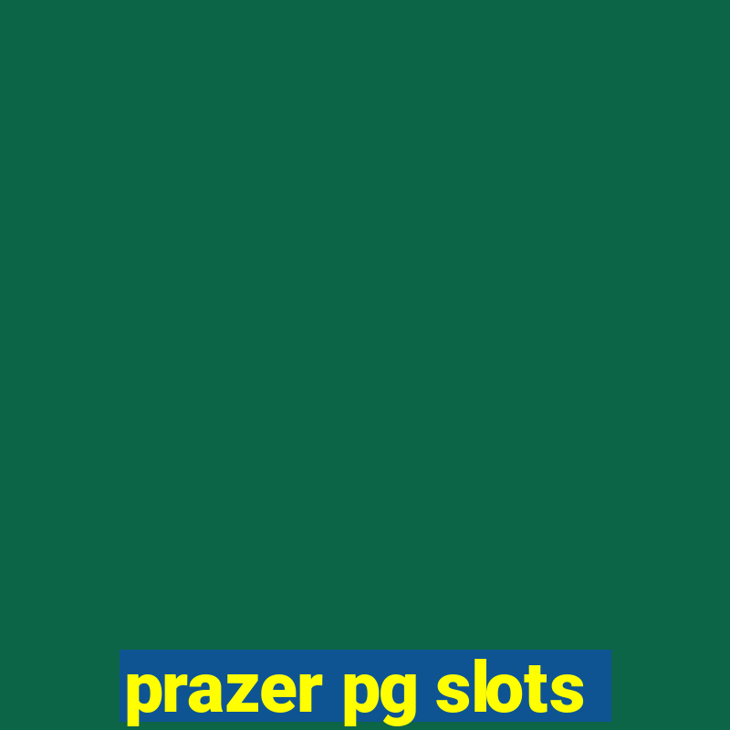 prazer pg slots