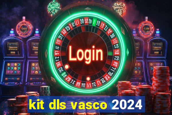 kit dls vasco 2024