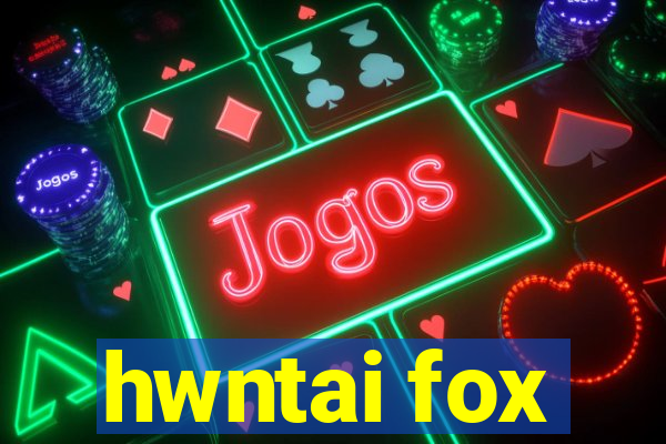 hwntai fox