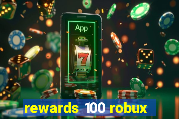 rewards 100 robux