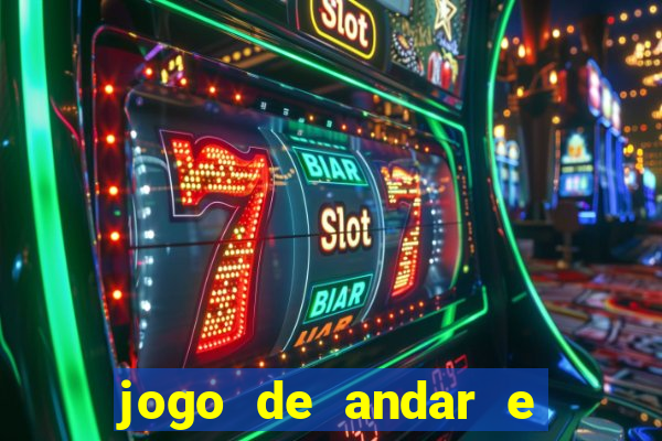 jogo de andar e ganhar dinheiro