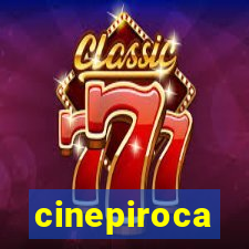 cinepiroca