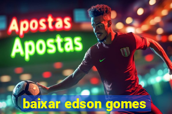 baixar edson gomes