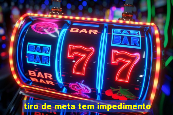 tiro de meta tem impedimento