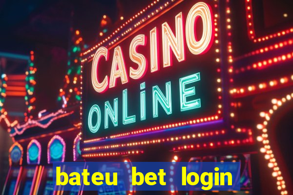 bateu bet login entrar na minha conta