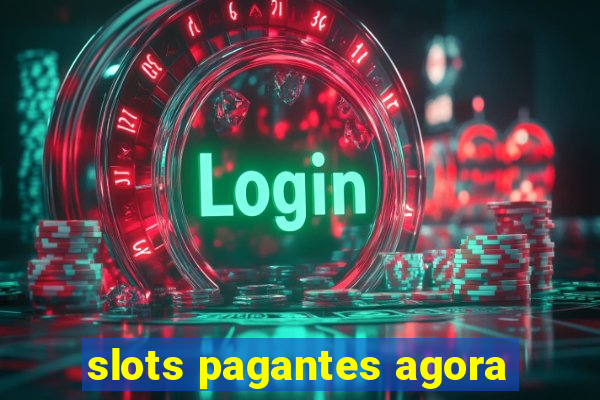 slots pagantes agora