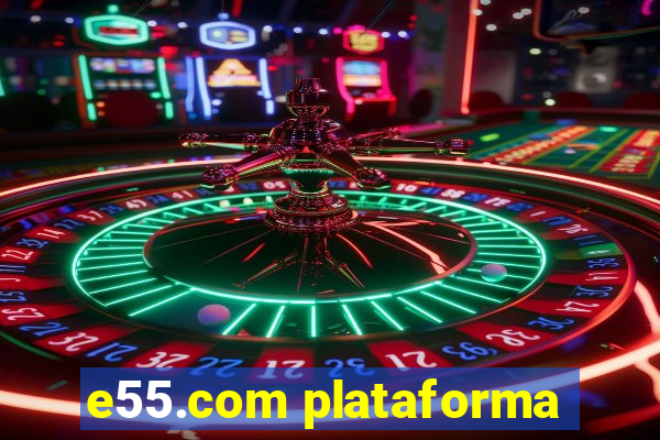 e55.com plataforma