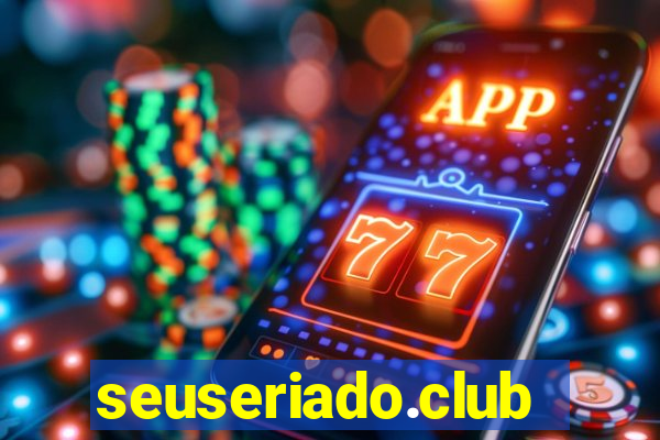 seuseriado.club