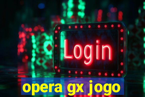 opera gx jogo