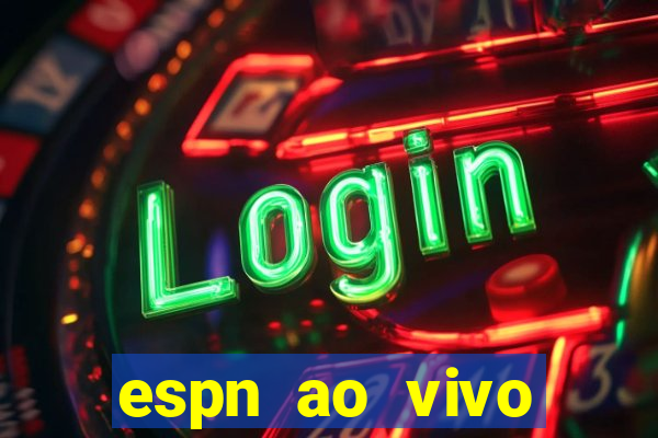 espn ao vivo online grátis