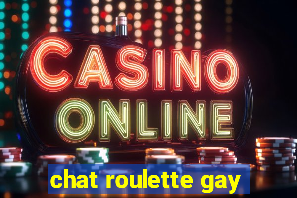 chat roulette gay