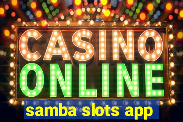 samba slots app