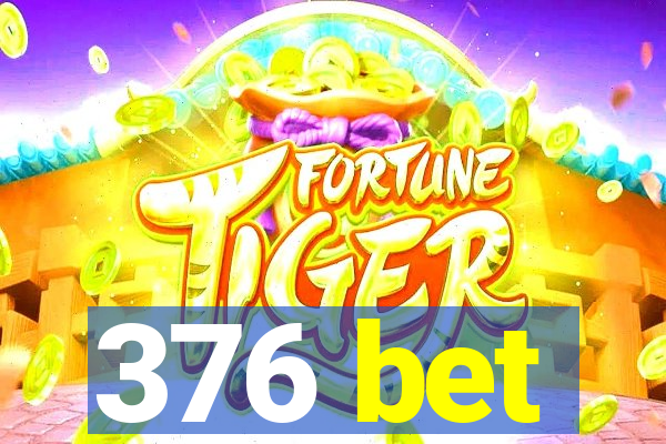 376 bet