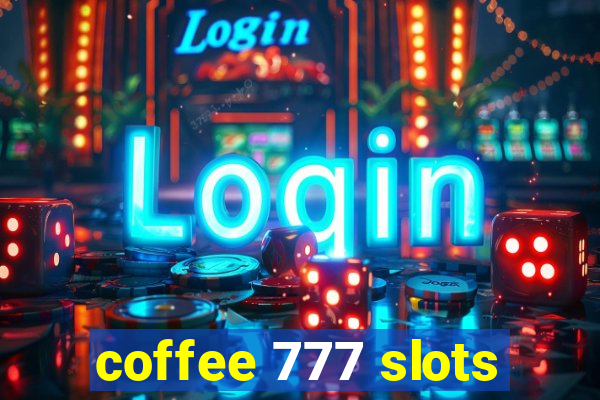 coffee 777 slots