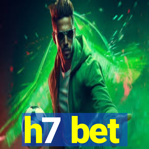 h7 bet