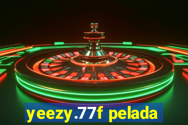 yeezy.77f pelada