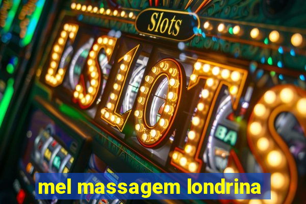 mel massagem londrina