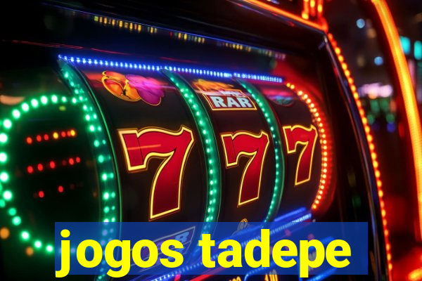 jogos tadepe