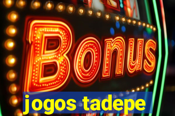 jogos tadepe