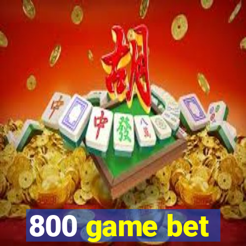 800 game bet