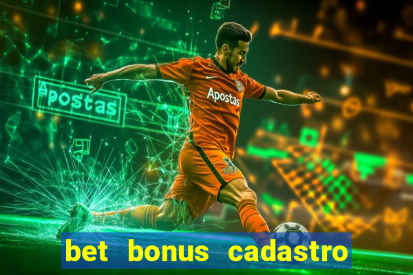 bet bonus cadastro sem deposito