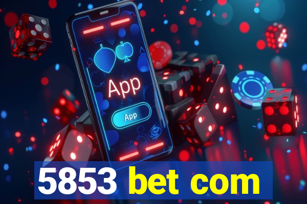 5853 bet com