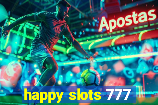 happy slots 777