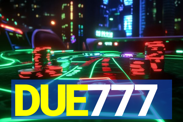 DUE777